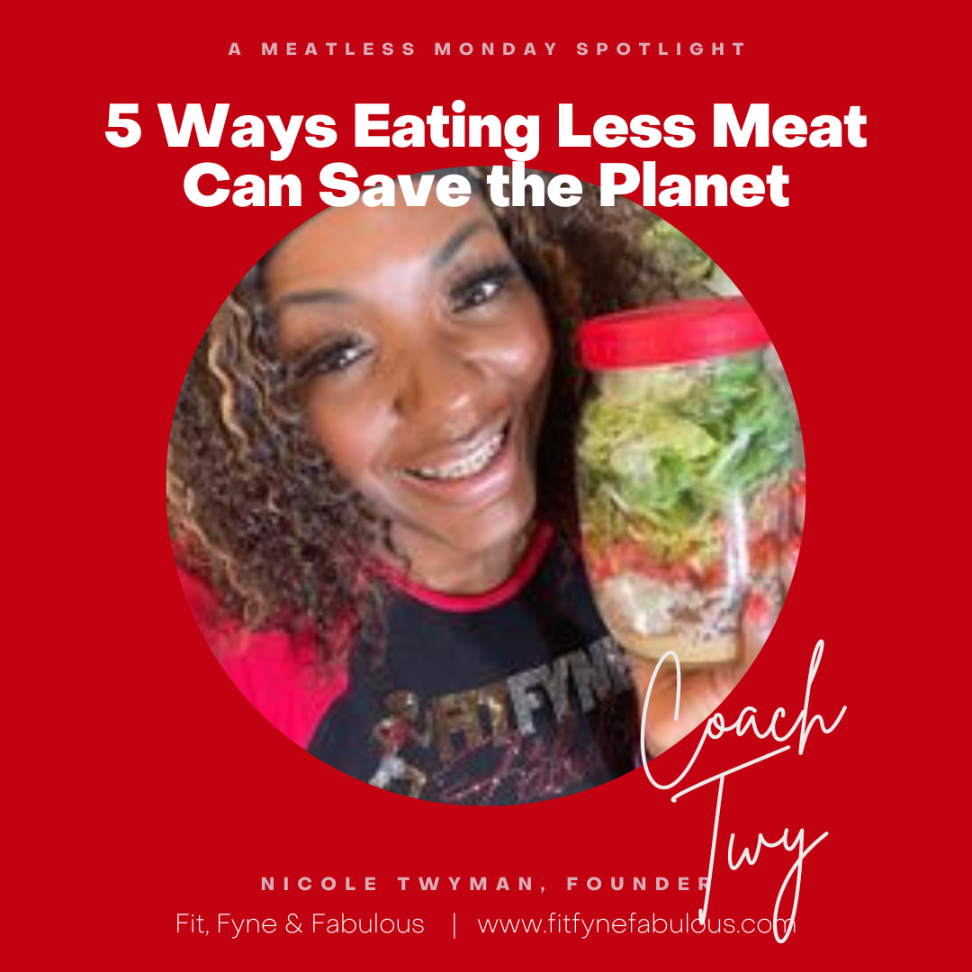 5 Ways Eating Less Meat Can Save the Fit, Fyne & Fabulous